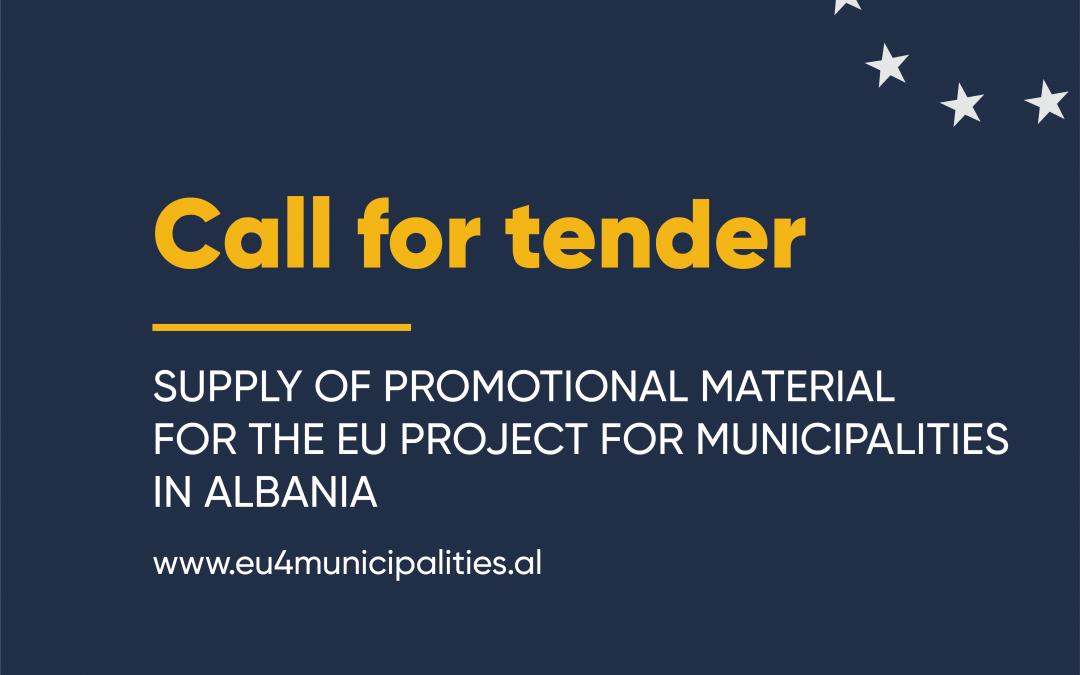 Call for tender – “Supply of Promotional Material for EU for Municipalities Project in Albania”